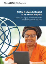 Lessons and Legacy from the COVID-19 Pandemic in Health and Care: (AHSN Network Digital & AI Reset Report)